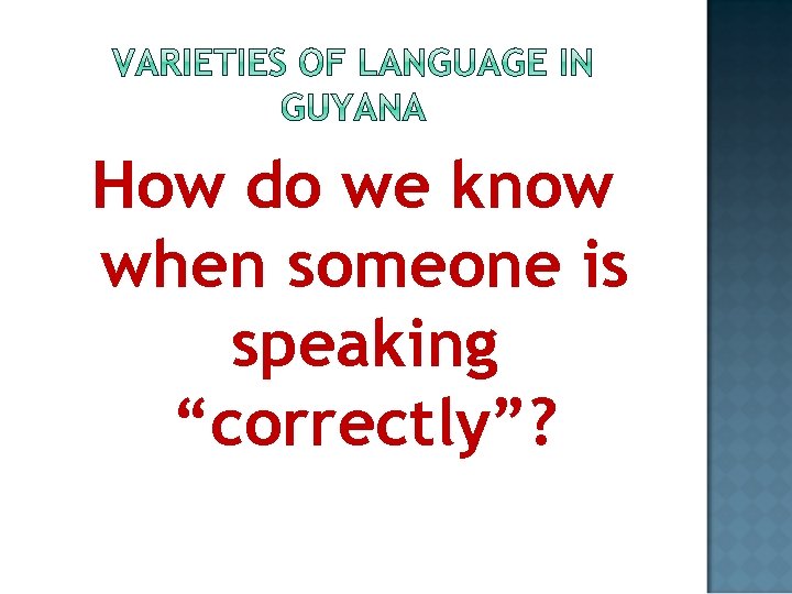 How do we know when someone is speaking “correctly”? 