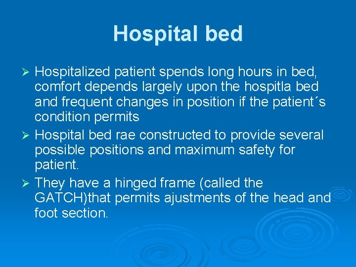 Hospital bed Hospitalized patient spends long hours in bed, comfort depends largely upon the
