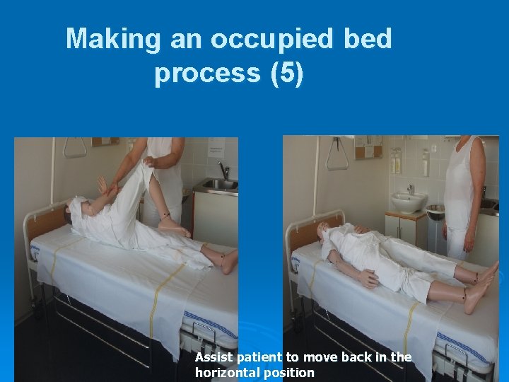 Making an occupied bed process (5) Assist patient to move back in the horizontal