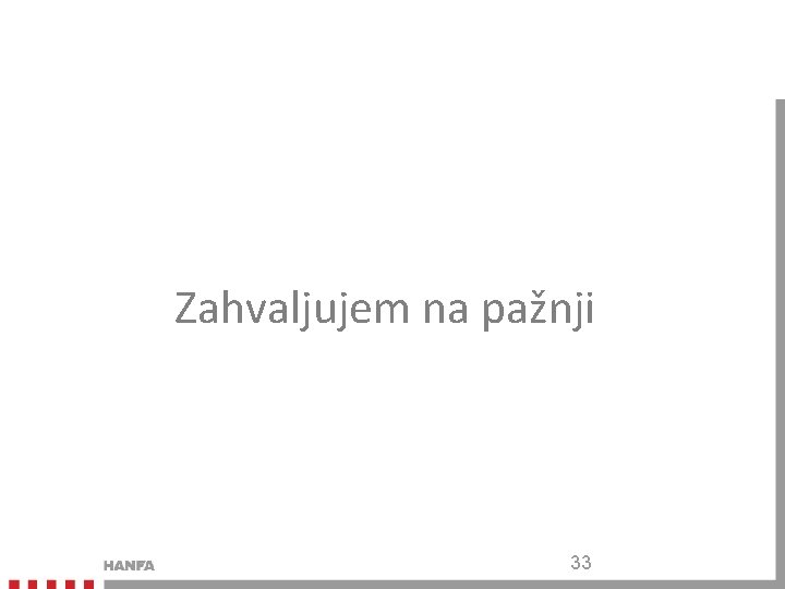 Zahvaljujem na pažnji 33 