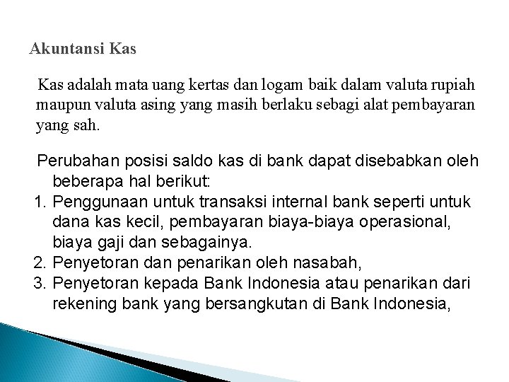 Akuntansi Kas adalah mata uang kertas dan logam baik dalam valuta rupiah maupun valuta