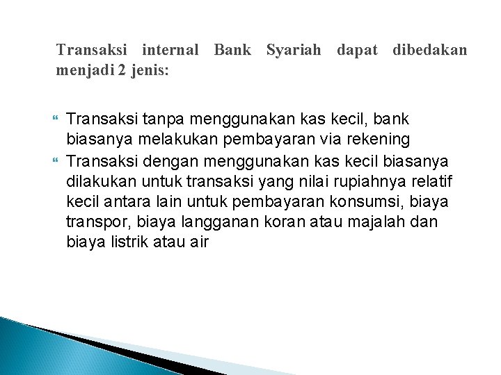 Transaksi internal Bank Syariah dapat dibedakan menjadi 2 jenis: Transaksi tanpa menggunakan kas kecil,