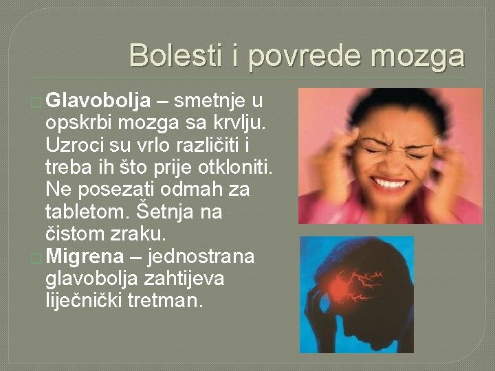 Bolesti i povrede mozga � Glavobolja – smetnje u opskrbi mozga sa krvlju. Uzroci