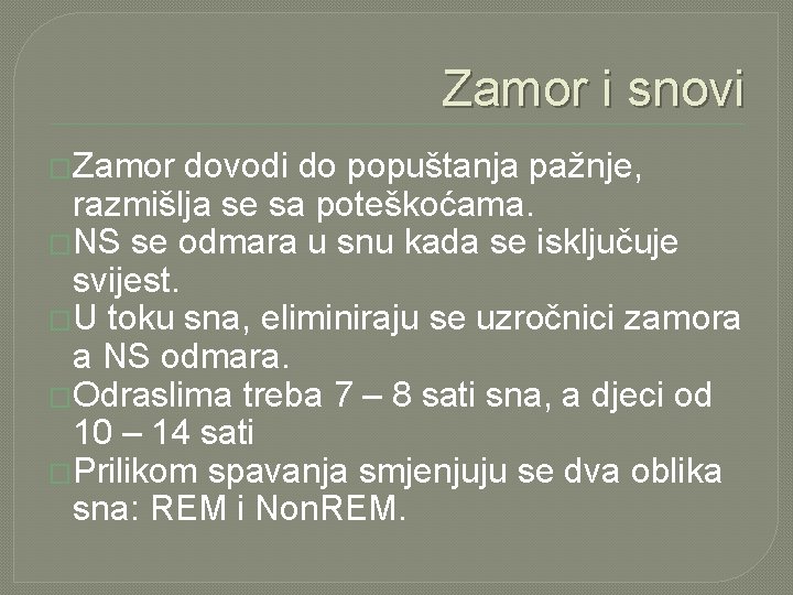 Zamor i snovi �Zamor dovodi do popuštanja pažnje, razmišlja se sa poteškoćama. �NS se