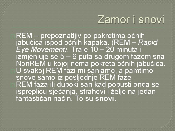 Zamor i snovi � REM – prepoznatljiv po pokretima očnih jabučica ispod očnih kapaka.