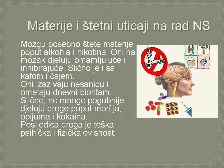 Materije i štetni uticaji na rad NS � Mozgu posebno štete materije poput alkohla