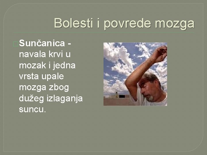 Bolesti i povrede mozga �Sunčanica - navala krvi u mozak i jedna vrsta upale