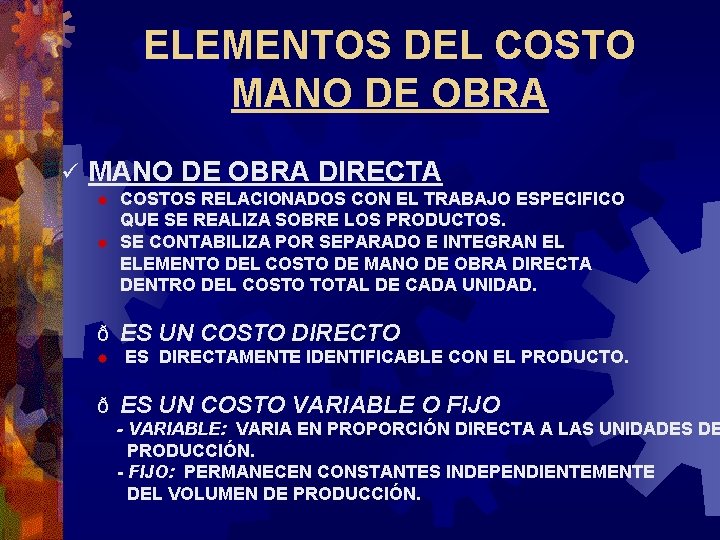 ELEMENTOS DEL COSTO MANO DE OBRA ü MANO DE OBRA DIRECTA ® ® COSTOS