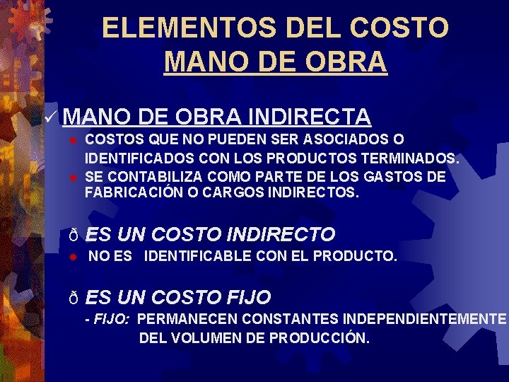 ELEMENTOS DEL COSTO MANO DE OBRA ü MANO ® ® DE OBRA INDIRECTA COSTOS