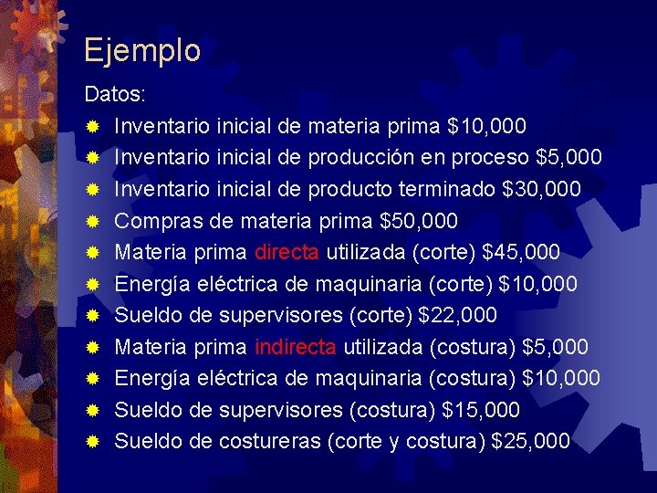 Ejemplo Datos: ® Inventario inicial de materia prima $10, 000 ® Inventario inicial de