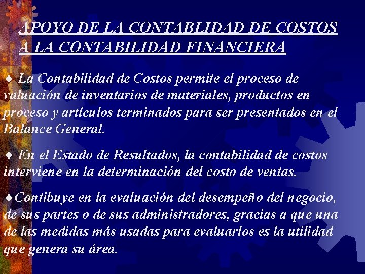 APOYO DE LA CONTABLIDAD DE COSTOS A LA CONTABILIDAD FINANCIERA ¨ La Contabilidad de