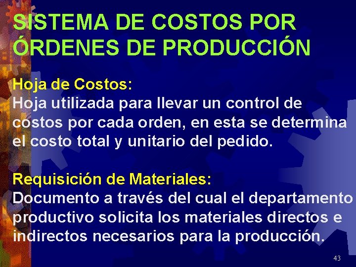 SISTEMA DE COSTOS POR ÓRDENES DE PRODUCCIÓN Hoja de Costos: Hoja utilizada para llevar