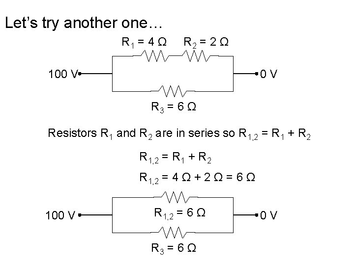 Let’s try another one… R 1 = 4 Ω R 2 = 2 Ω Let’s try another one… R 1 = 4 Ω R 2 = 2 Ω