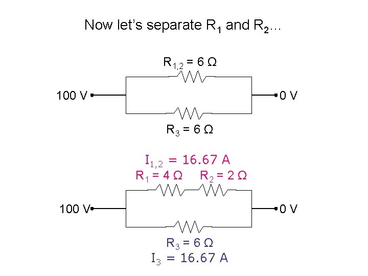 Now let’s separate R 1 and R 2… R 1, 2 = 6 Ω Now let’s separate R 1 and R 2… R 1, 2 = 6 Ω