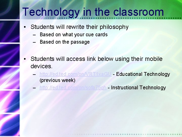 Technology in the classroom • Students will rewrite their philosophy – Based on what