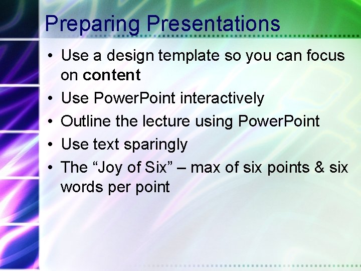 Preparing Presentations • Use a design template so you can focus on content •