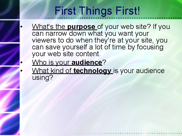 First Things First! • • • What's the purpose of your web site? If