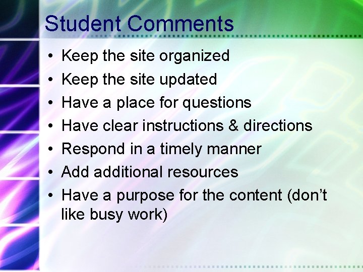 Student Comments • • Keep the site organized Keep the site updated Have a