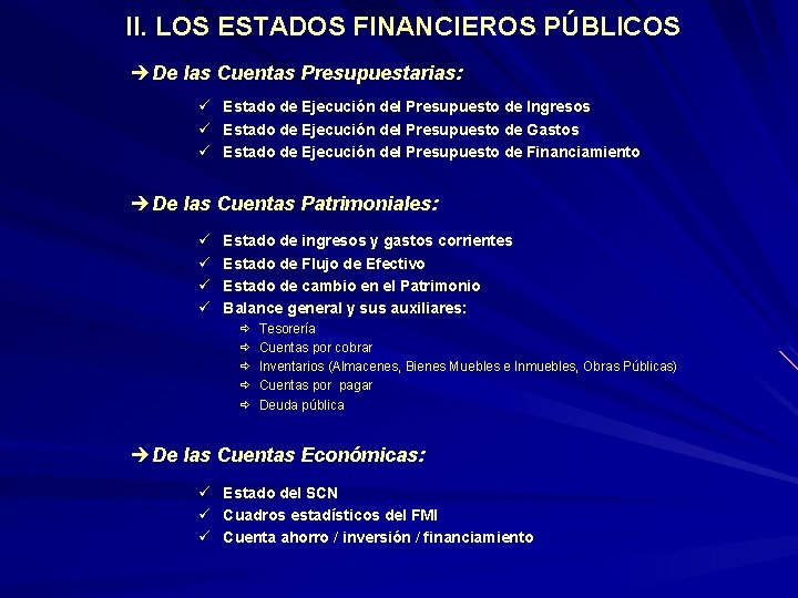 II. LOS ESTADOS FINANCIEROS PÚBLICOS è De las Cuentas Presupuestarias: ü Estado de Ejecución