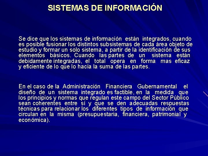 SISTEMAS DE INFORMACIÓN Se dice que los sistemas de información están integrados, cuando es
