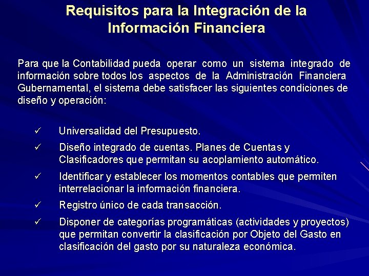 Requisitos para la Integración de la Información Financiera Para que la Contabilidad pueda operar