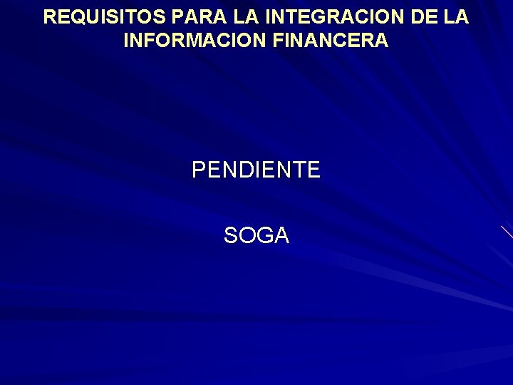 REQUISITOS PARA LA INTEGRACION DE LA INFORMACION FINANCERA PENDIENTE SOGA 