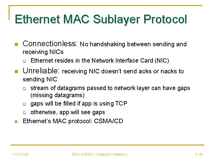 Ethernet MAC Sublayer Protocol n Connectionless: No handshaking between sending and receiving NICs q