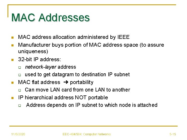 MAC Addresses n n n MAC address allocation administered by IEEE Manufacturer buys portion