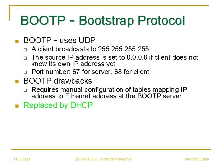 BOOTP – Bootstrap Protocol n BOOTP – uses UDP q q q n BOOTP