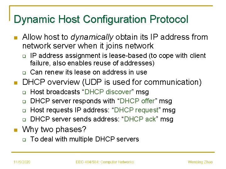 Dynamic Host Configuration Protocol n Allow host to dynamically obtain its IP address from