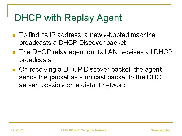 DHCP with Replay Agent n n n To find its IP address, a newly-booted