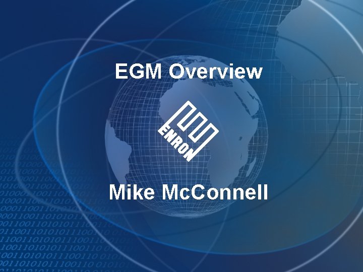 EGM Overview Mike Mc. Connell 