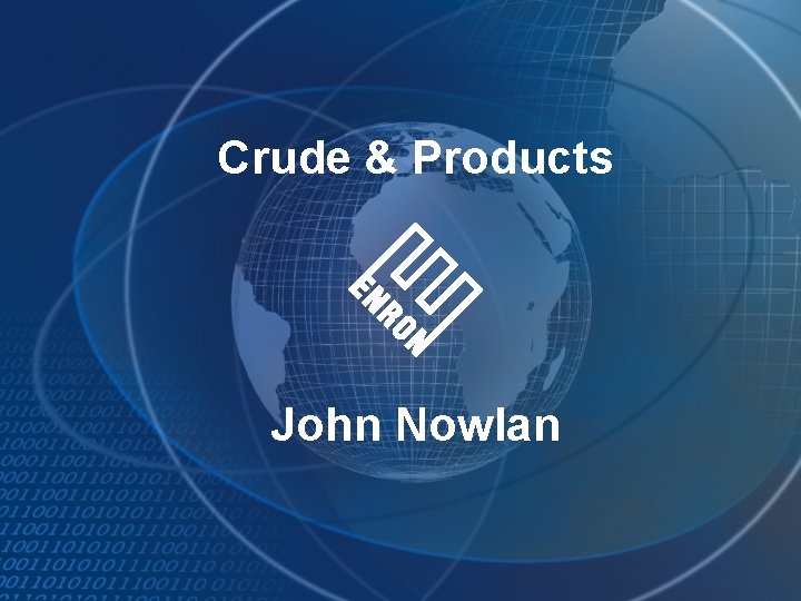 Crude & Products John Nowlan 