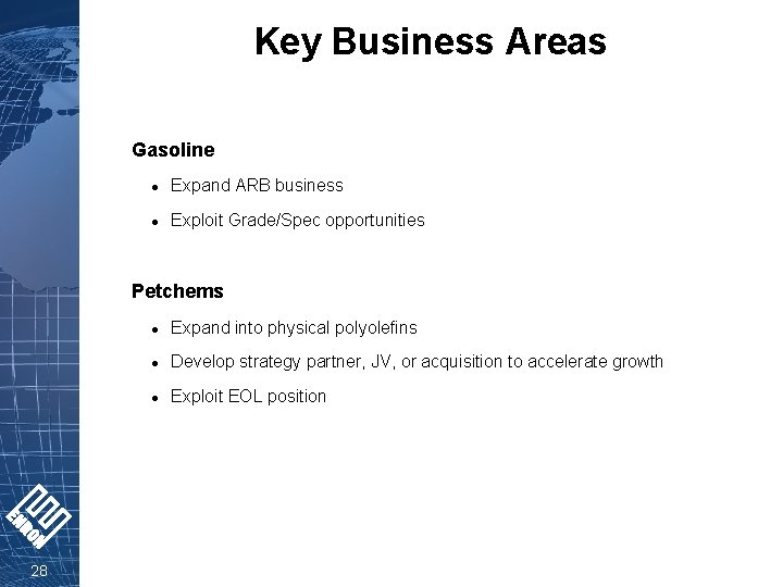 Key Business Areas Gasoline l Expand ARB business l Exploit Grade/Spec opportunities Petchems 28