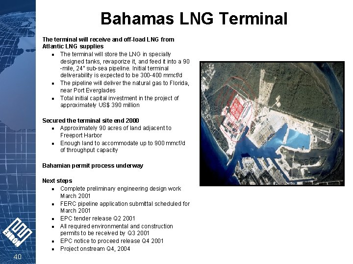 Bahamas LNG Terminal The terminal will receive and off-load LNG from Atlantic LNG supplies