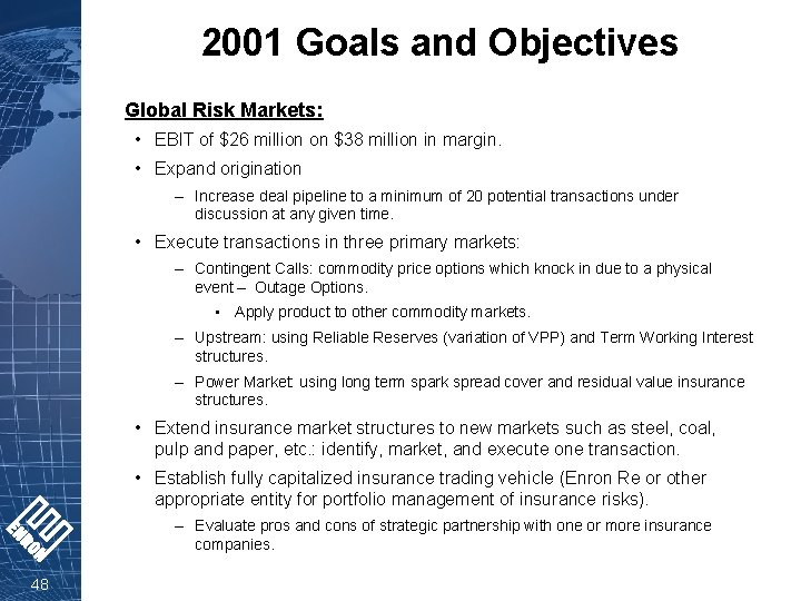 2001 Goals and Objectives Global Risk Markets: • EBIT of $26 million on $38