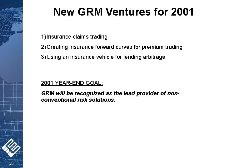 New GRM Ventures for 2001 1) Insurance claims trading 2) Creating insurance forward curves