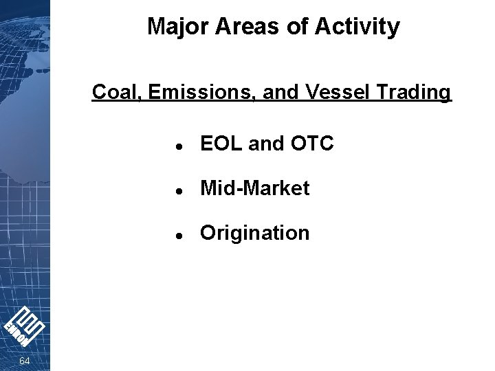 Major Areas of Activity Coal, Emissions, and Vessel Trading 64 l EOL and OTC