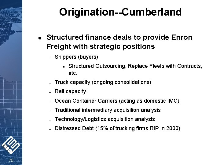 Origination--Cumberland l Structured finance deals to provide Enron Freight with strategic positions – Shippers