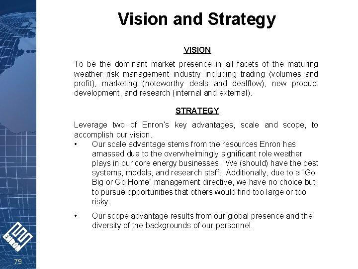 Vision and Strategy VISION To be the dominant market presence in all facets of
