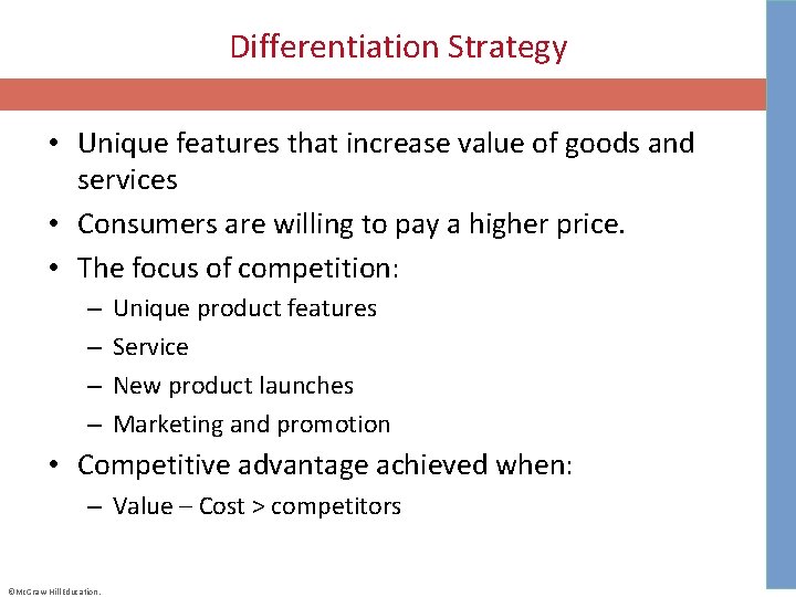 Differentiation Strategy • Unique features that increase value of goods and services • Consumers