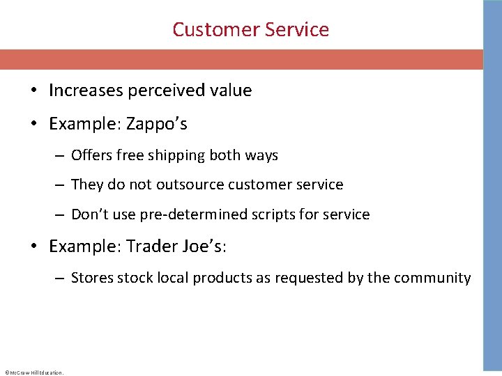 Customer Service • Increases perceived value • Example: Zappo’s – Offers free shipping both