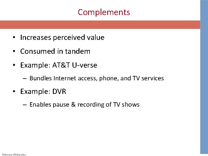 Complements • Increases perceived value • Consumed in tandem • Example: AT&T U-verse –