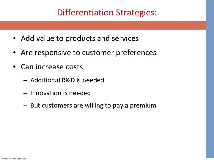 Differentiation Strategies: • Add value to products and services • Are responsive to customer