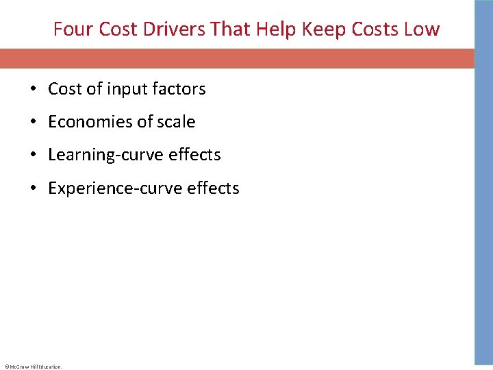 Four Cost Drivers That Help Keep Costs Low • Cost of input factors •