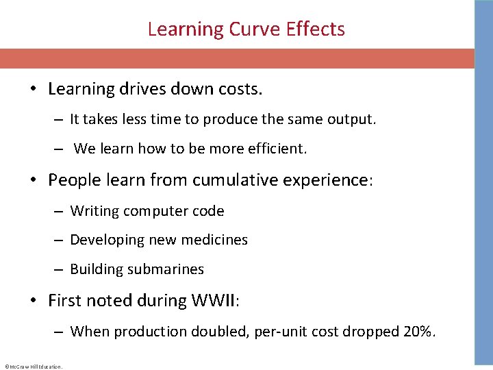 Learning Curve Effects • Learning drives down costs. – It takes less time to
