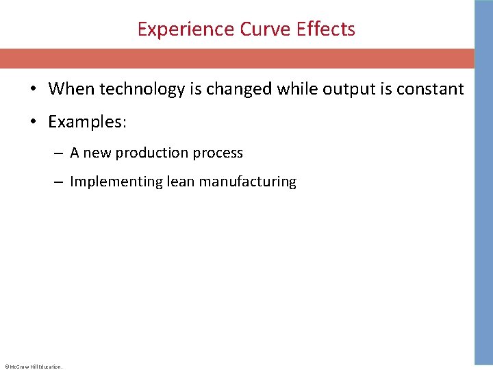 Experience Curve Effects • When technology is changed while output is constant • Examples: