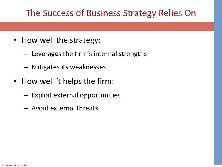 The Success of Business Strategy Relies On • How well the strategy: – Leverages