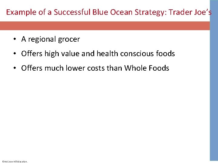 Example of a Successful Blue Ocean Strategy: Trader Joe’s • A regional grocer •