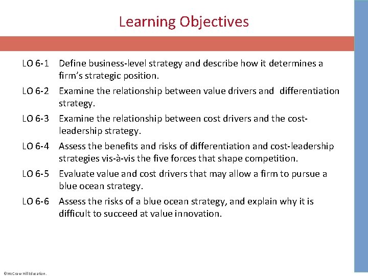 Learning Objectives LO 6 -1 Define business-level strategy and describe how it determines a